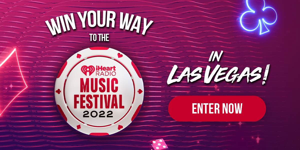 Win your way to the 2022 iHeartRadio Music Festival in Las Vegas